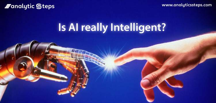 Is Artificial Intelligence (AI) Really Intelligent? title banner